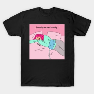 I am worthy even when I’m resting T-Shirt